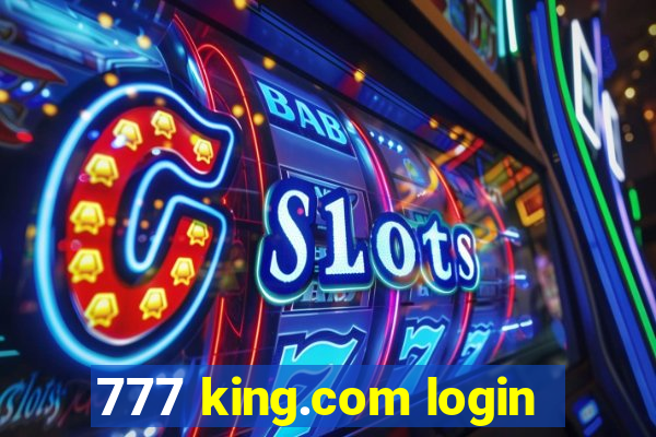 777 king.com login